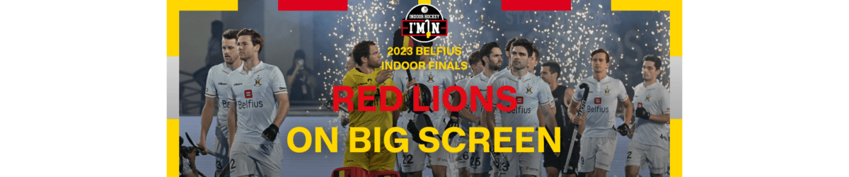 Belfius Indoor Finals – Tous ensemble derrière les Red Lions !